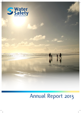 Annual Report 2013 Mission to Reduce Drowning and Injury in New Zealand
