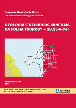 Geologia E Recursos Minerais Da Folha Touros SB.25-V-C-II Escala 1:100.000