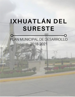 Plan Municipal De Desarrollo Ixhuatlán Del Sureste 2018-2021 Presentación