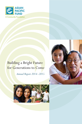 Building a Bright Future for Generations to Come Annual Report 2014–2015 MESSAGE from the CHAIR BOARD of DIRECTORS