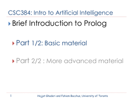 CSC384: Intro to Artificial Intelligence  Brief Introduction to Prolog