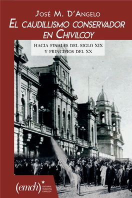 El Caudillismo Conservador En Chivilcoy Hacia Finales Del Siglo Xix Y Principios Del Xx