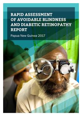 RAPID ASSESSMENT of AVOIDABLE BLINDNESS and DIABETIC RETINOPATHY REPORT Papua New Guinea 2017