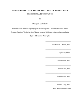 NATURAL KILLER CELLS, HYPOXIA, and EPIGENETIC REGULATION of HEMOCHORIAL PLACENTATION by Damayanti Chakraborty Submitted to the G