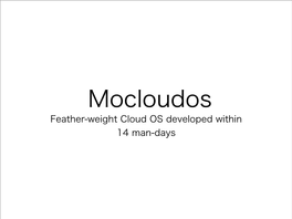 Feather-Weight Cloud OS Developed Within 14 Man-Days Who Am I ?