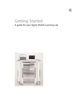 Getting Started a Guide for Your Apple Mobile Learning Lab Contents