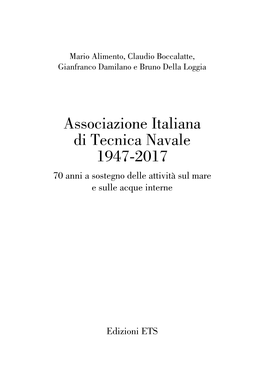 Associazione Italiana Di Tecnica Navale 1947-2017 70 Anni a Sostegno Delle Attività Sul Mare E Sulle Acque Interne