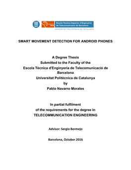 SMART MOVEMENT DETECTION for ANDROID PHONES a Degree Thesis Submitted to the Faculty of the Escola Tècnica D'enginyeria De Tele