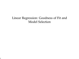 Linear Regression: Goodness of Fit and Model Selection