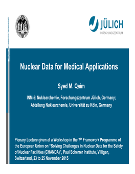 Nuclear Data for Medical Applications ° ° INM-5: Nuklearchemie,INM-5: Forschungszentrum Germjülich, Abteilung Nuklearchemie, Zu Germanuniversitätköln, ° Syed M