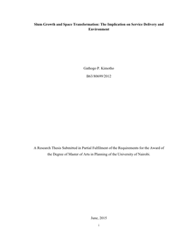 Slum Growth and Space Transformation: the Implication on Service Delivery and Environment Gathogo P. Kimotho B63/80699/2012 a Re