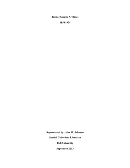Jubilee Singers Archives 1858-1924 Reprocessed by Aisha M. Johnson Special Collections Librarian Fisk University September 2013