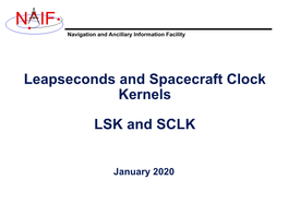 Leapseconds and Spacecraft Clock Kernels LSK and SCLK