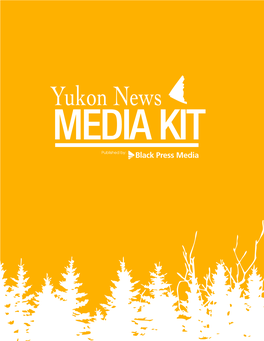 MEDIA KIT Published By: YUKON NEWS DISTRIBUTION