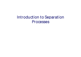 Introduction to Separation Processes What Is Separation and Separation Processes ?