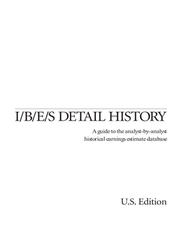 I/B/E/S DETAIL HISTORY a Guide to the Analyst-By-Analyst Historical Earnings Estimate Database