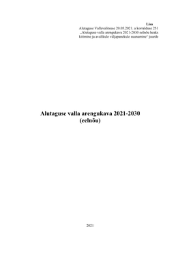 Alutaguse Valla Arengukava 2021-2030 Eelnõu Heaks Kiitmine Ja Avalikule Väljapanekule Suunamine“ Juurde