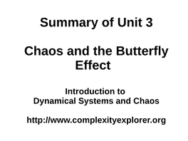 Summary of Unit 3 Chaos and the Butterfly Effect