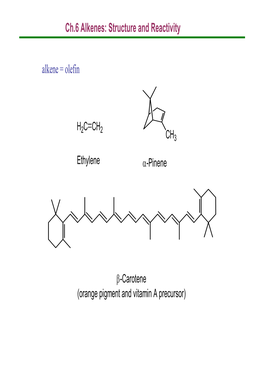 Ch.6 Alkenes: Structure and Reactivity Alkene = Olefin