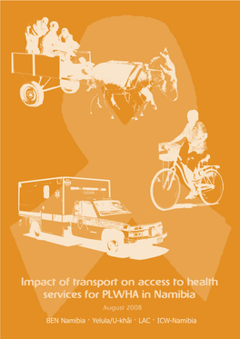 Impact of Transport on Access to Health Services for PLWHA in Namibia August 2008 BEN Namibia · Yelula/U-Khâi · LAC · ICW-Namibia Contents