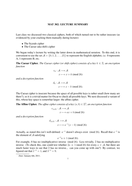 MAT 302: LECTURE SUMMARY Last Class We Discussed Two Classical Ciphers, Both of Which Turned out to Be Rather Insecure (As Evide