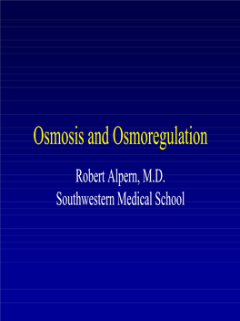 Osmosis and Osmoregulation Robert Alpern, M.D