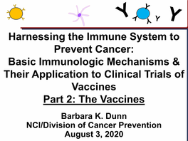 Harnessing the Immune System to Prevent Cancer: Basic Immunologic Mechanisms & Their Application to Clinical Trials of Vaccines Part 2: the Vaccines Barbara K