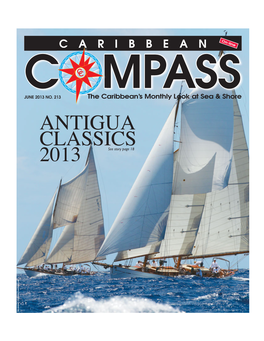 ANTIGUA CLASSICS 2013 See Story Page 18 TIM WRIGHT / JUNE 2013 CARIBBEAN COMPASS PAGE 2 DEPARTMENTS