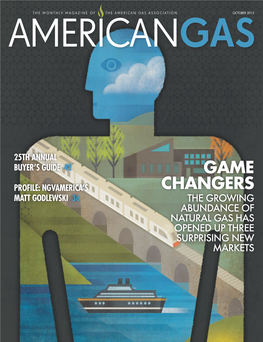 Game Changers by JULIA BAILEY the Abundance and Affordability of Natural Gas Are Creating New Markets for This Clean Fossil Fuel