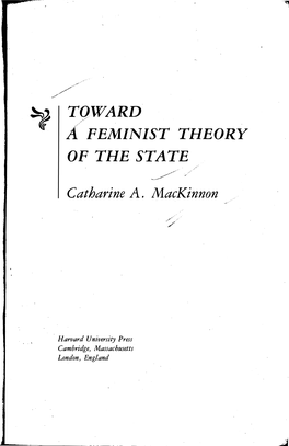 TOWARD a FEMINIST THEORY of the STATE Catharine A. Mackinnon