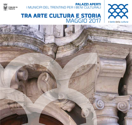 Tra Arte Cultura E Storia Maggio 2017 Palazzi Aperti - I Municipi Del Trentino Per I Beni Culturali