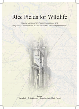 Rice Fields for Wildlife History, Management Recommendations and Regulatory Guidelines for South Carolina’S Coastal Impoundments