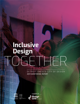 Inclusive Design TOGETHER DETROIT UNESCO CITY of DESIGN 2019 MONITORING REPORT METHODOLOGY TWO