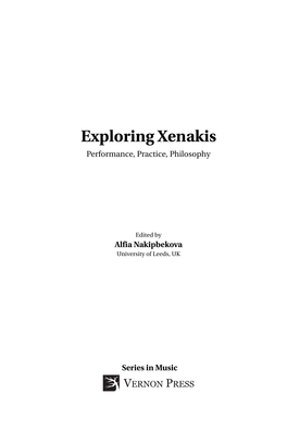 Exploring Xenakis Performance, Practice, Philosophy