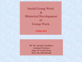 SOCIAL GROUP WORK & Historical Development of Social Group Work