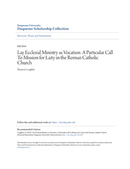 Lay Ecclesial Ministry As Vocation: a Particular Call to Mission for Laity in the Roman Catholic Church Shannon Loughlin