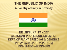 Dr. Sunil Kr. Pandey Assistant Professor/Scientist Dept. of Plant Breeding & Genetics Jnkvv, Jabalpur, M.P., India Email: Spjnkvvjab@Gmail.Com
