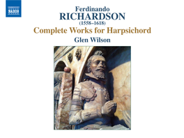 Ferdinando RICHARDSON (1558–1618) Complete Works for Harpsichord Glen Wilson Ferdinando Richardson (1558–1618) Memorial Pairs