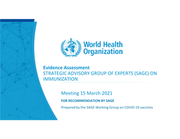 Evidence Assessment STRATEGIC ADVISORY GROUP of EXPERTS (SAGE) on IMMUNIZATION Meeting 15 March 2021