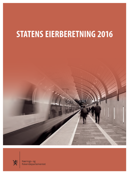 STATENS EIERBERETNING 2016 Contents Innhold STATENS EIERBERETNING 2016 1 Innhold 2 Statsrådens Forord 3