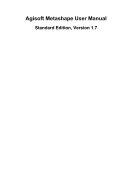 Agisoft Metashape User Manual Standard Edition, Version 1.7 Agisoft Metashape User Manual: Standard Edition, Version 1.7