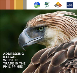 ADDRESSING ILLEGAL WILDLIFE TRADE in the PHILIPPINES PHILIPPINES Second-Largest Archipelago in the World Comprising 7,641 Islands