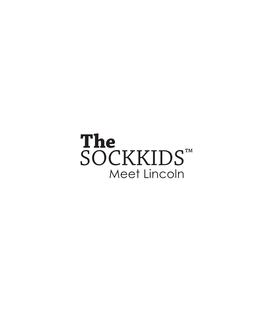 SOCKKIDS™ Meet Lincoln Cip to Come the SOCKKIDS™ Meet Lincoln