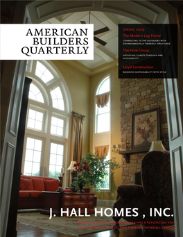 J. HALL HOMES , INC. Custom Residential Homebuilder Has a Reputation for American Builders Quarterly Spring 2009 1 Award-Winning Houses and Forward-Thinking Design J