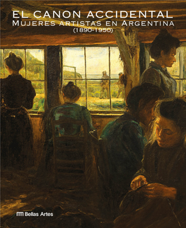 EL CANON ACCIDENTAL MUJERES ARTISTAS EN ARGENTINA (1890-1950) 5 Presentación Andrés Duprat