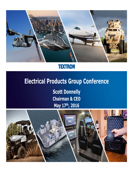 Electrical Products Group Conference Scott Donnelly Chairman & CEO May 17Th, 2016