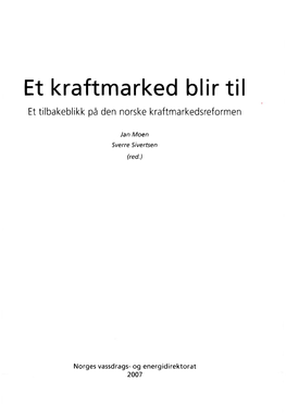 Et Kraftmarked Blir Til Et Tilbakeblikk På Den Norske Kraftmarkedsreformen