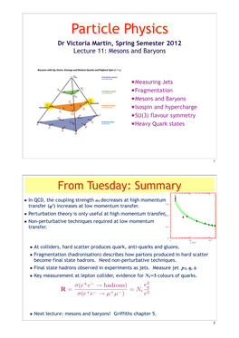 Particle Physics Dr Victoria Martin, Spring Semester 2012 Lecture 11: Mesons and Baryons