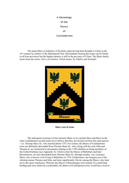 The Name Shaw in Ireland Is of Scottish Origin Having Been Brought to Ulster in the 16Th Century by Settlers of the Mackintosh Clan