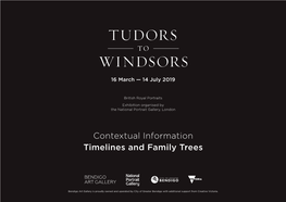 Contextual Information Timelines and Family Trees Tudors to Windsors: British Royal Portraits 16 March – 14 July 2019